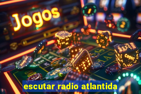 escutar radio atlantida